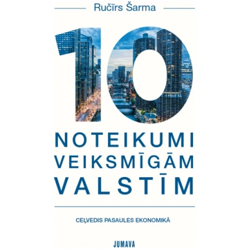 Ručīrs Šarma “10 noteikumi veiksmīgām valstīm”