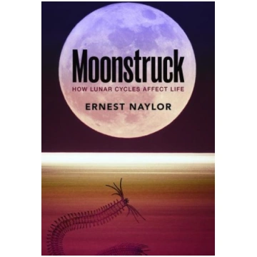 Moonstruck: How Lunar Cycles Affect Life Oxford Un