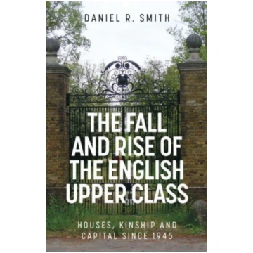 Fall and Rise of the English Upper Class Daniel R.