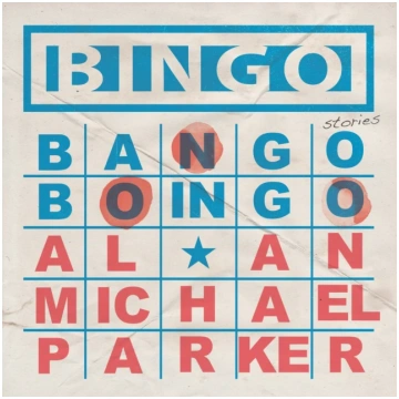 Bingo, Bango, Boingo Alan Michael Parker