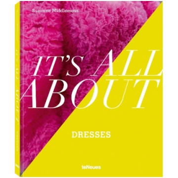 Its all about Dresses teNeues Verlag GmbH