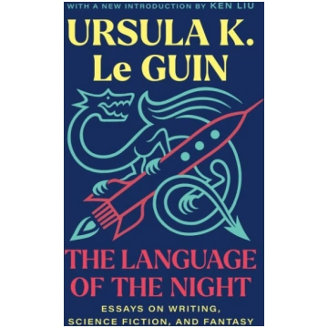 The Language of the Night: Essays on Writing, Scie