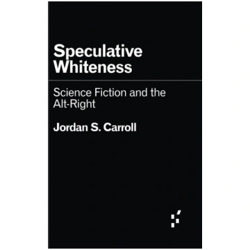 Speculative Whiteness: Science Fiction and the Alt
